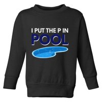 I Put The P In Pool Funny Swimming Toddler Sweatshirt