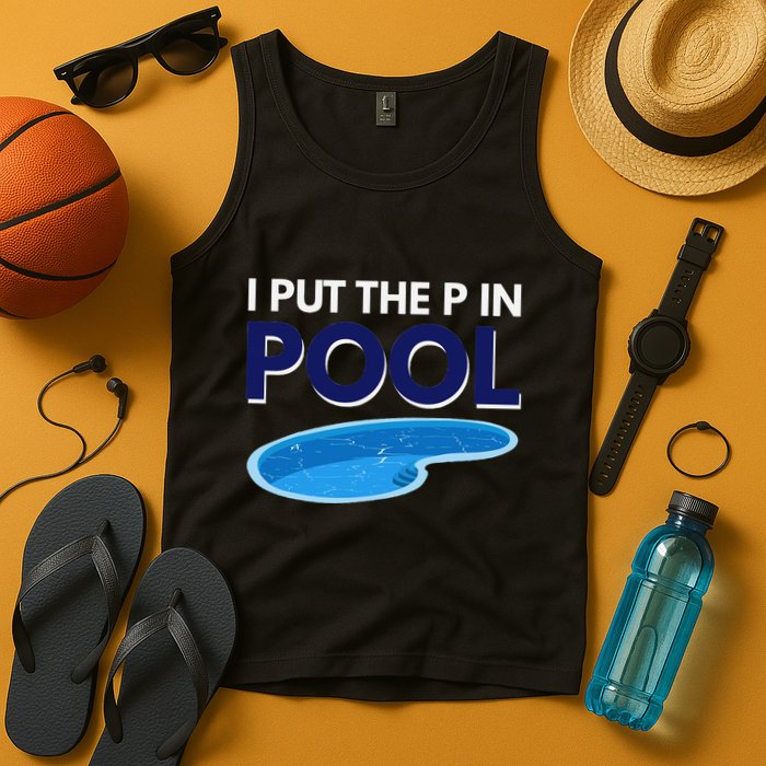 I Put The P In Pool Funny Swimming Tank Top