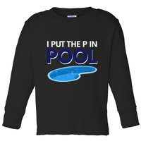 I Put The P In Pool Funny Swimming Toddler Long Sleeve Shirt