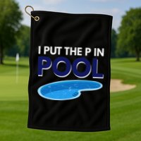 I Put The P In Pool Funny Swimming Golf Towel