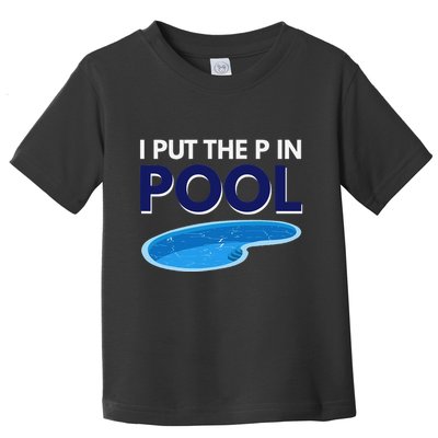 I Put The P In Pool Funny Swimming Toddler T-Shirt
