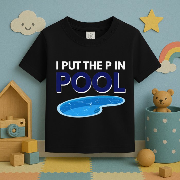 I Put The P In Pool Funny Swimming Toddler T-Shirt