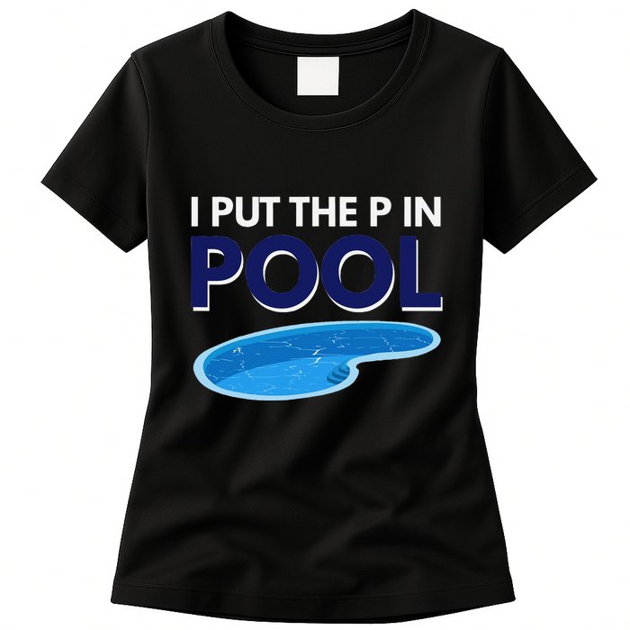 I Put The P In Pool Funny Swimming Womens T-Shirt