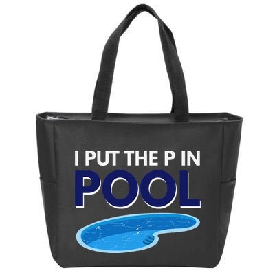 I Put The P In Pool Funny Swimming Zip Tote Bag