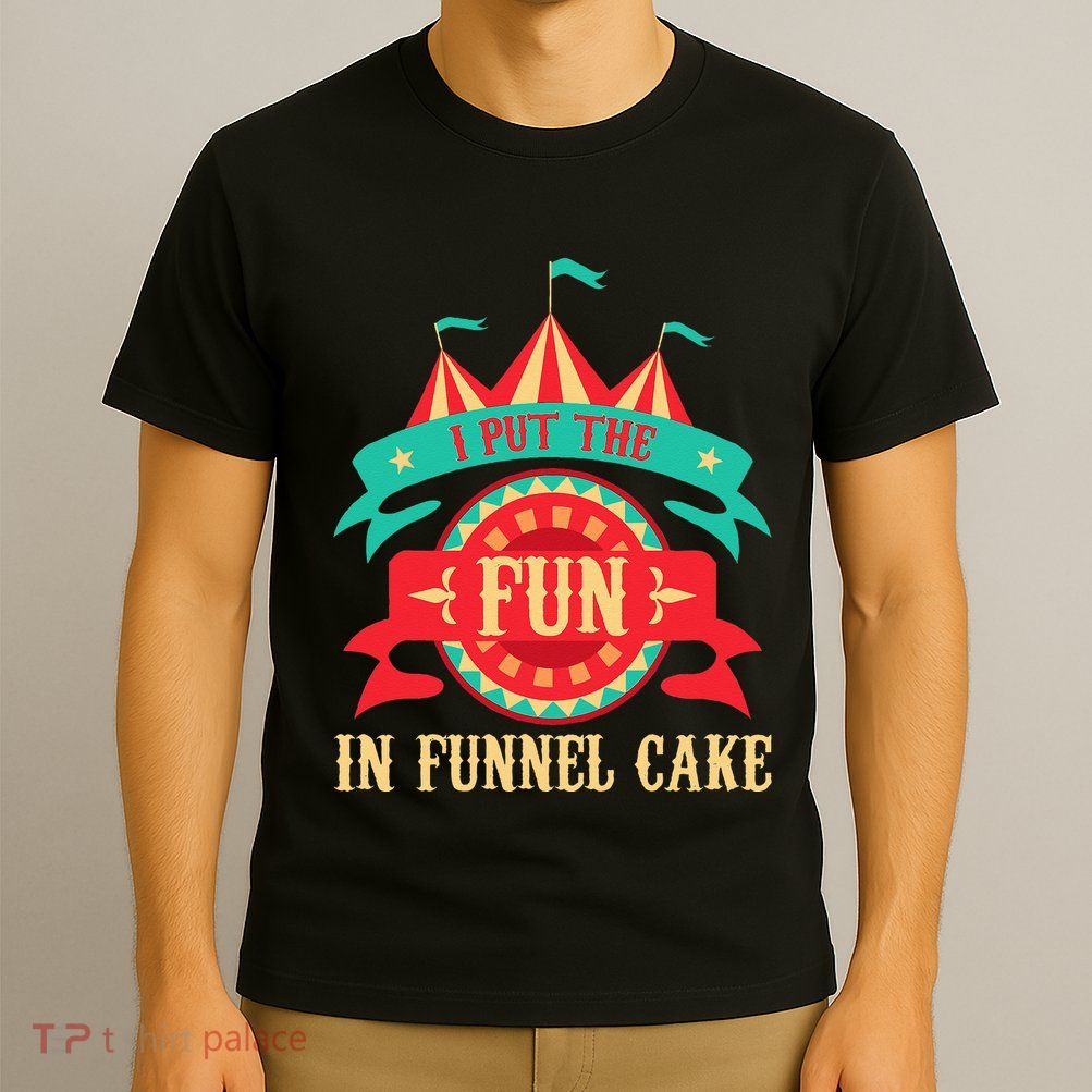 I Put The Fun In Funnel Cake Circus Birthday Party Costume T-Shirt