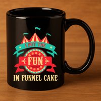 I Put The Fun In Funnel Cake Circus Birthday Party Costume 11oz C Handle Ceramic Mug