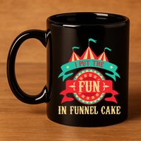 I Put The Fun In Funnel Cake Circus Birthday Party Costume 11oz C Handle Ceramic Mug