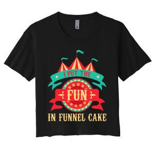 I Put The Fun In Funnel Cake Circus Birthday Party Costume Women's Crop Top Tee