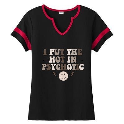 I Put The Hot In Psychotic Ladies Halftime Notch Neck Tee