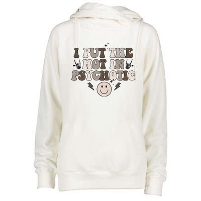 I Put The Hot In Psychotic Womens Funnel Neck Pullover Hood