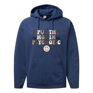 I Put The Hot In Psychotic Performance Fleece Hoodie