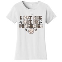 I Put The Hot In Psychotic Women's T-Shirt