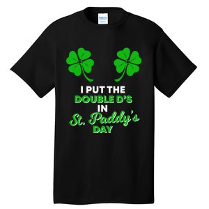 I Put The Double D's In St Paddy's Day Naughty Irish Girl Tall T-Shirt