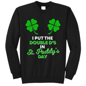 I Put The Double D's In St Paddy's Day Naughty Irish Girl Tall Sweatshirt