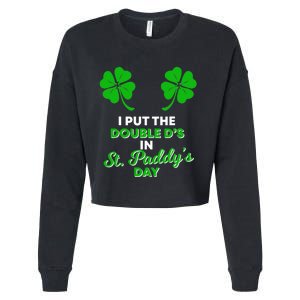 I Put The Double D's In St Paddy's Day Naughty Irish Girl Cropped Pullover Crew