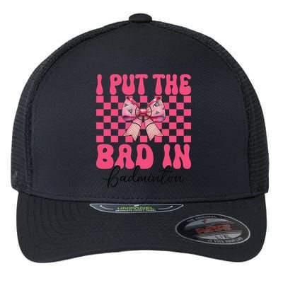 I Put The Bad In Badminton Girl Mom Mothers Day Coquette Flexfit Unipanel Trucker Cap