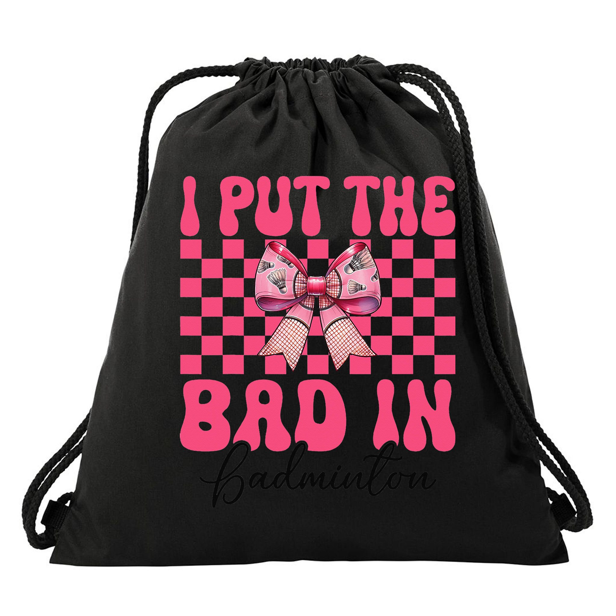 I Put The Bad In Badminton Girl Mom Mothers Day Coquette Drawstring Bag