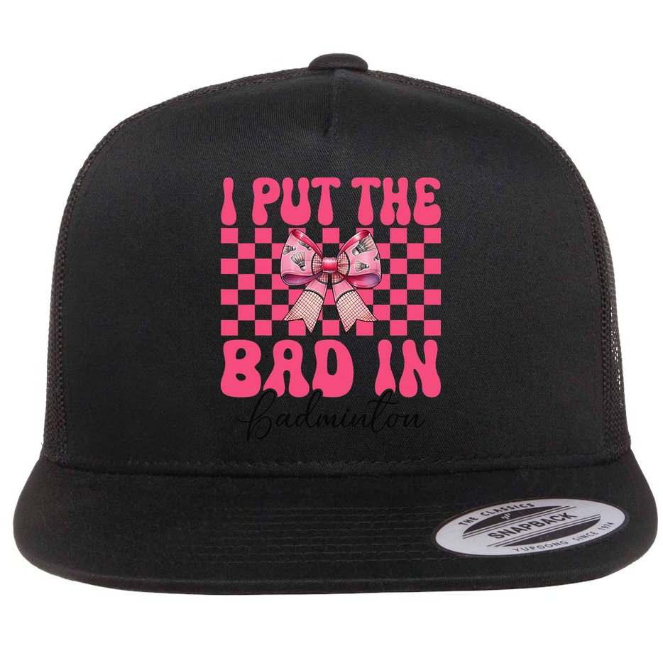 I Put The Bad In Badminton Girl Mom Mothers Day Coquette Flat Bill Trucker Hat