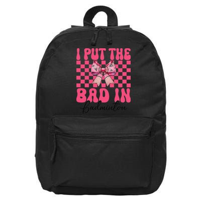 I Put The Bad In Badminton Girl Mom Mothers Day Coquette 16 in Basic Backpack