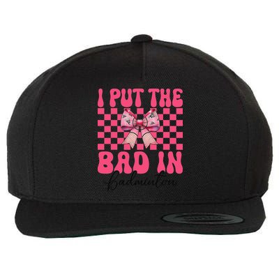 I Put The Bad In Badminton Girl Mom Mothers Day Coquette Wool Snapback Cap
