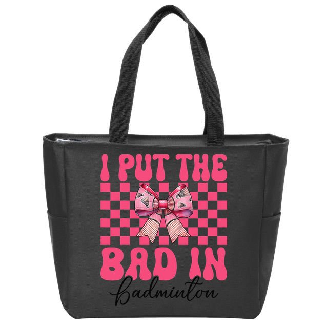 I Put The Bad In Badminton Girl Mom Mothers Day Coquette Zip Tote Bag