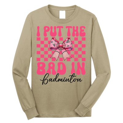 I Put The Bad In Badminton Girl Mom Mothers Day Coquette Long Sleeve Shirt