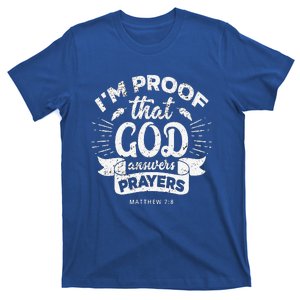 Im Proof That God Answers Prayers Matthew 78 Gift T-Shirt