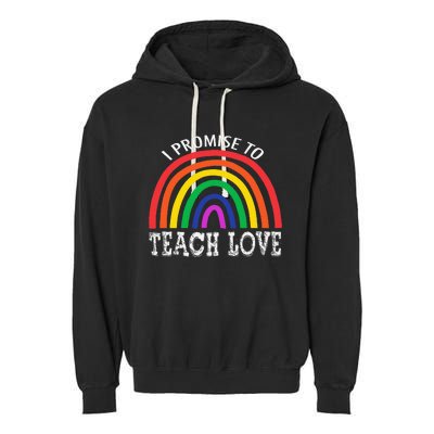 I Promise To Teach Love Pride Lgbtq Garment-Dyed Fleece Hoodie