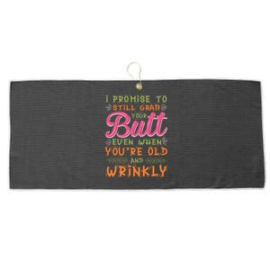 I Promise To Still Grab Your Butt Even When Were Old And Wrinkly Funny Sex Large Microfiber Waffle Golf Towel