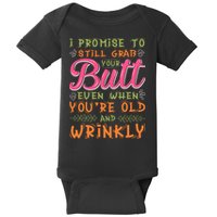 I Promise To Still Grab Your Butt Even When Were Old And Wrinkly Funny Sex Baby Bodysuit