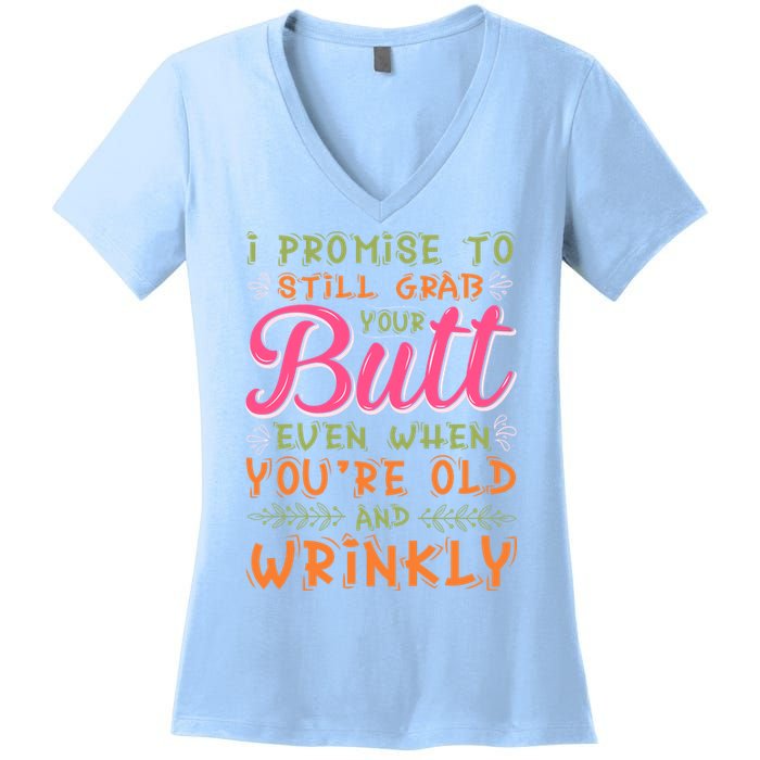 I Promise To Still Grab Your Butt Even When Were Old And Wrinkly Funny Sex Women's V-Neck T-Shirt