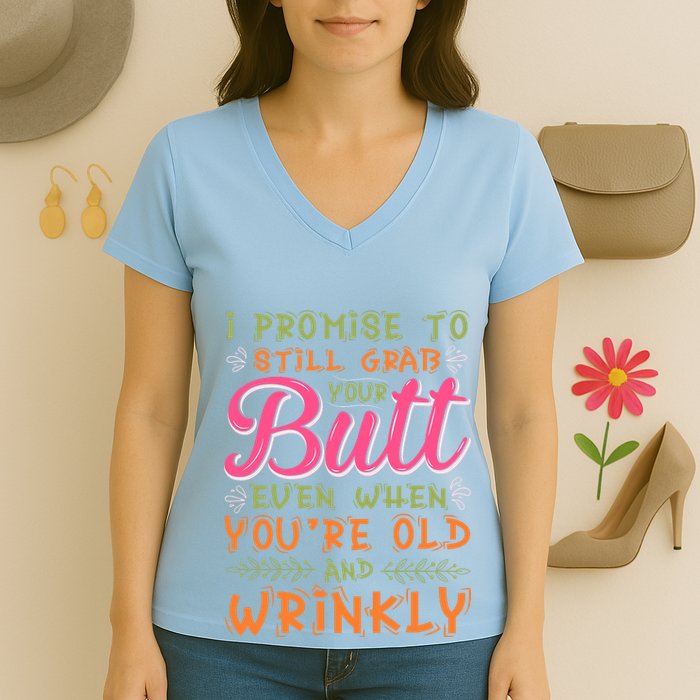 I Promise To Still Grab Your Butt Even When Were Old And Wrinkly Funny Sex Women's V-Neck T-Shirt