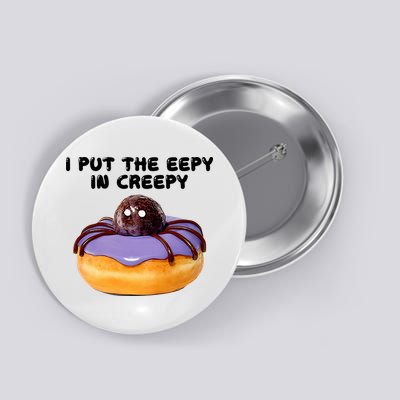 I Put The Eepy In Creepy Spider Donut Cake Halloween Button