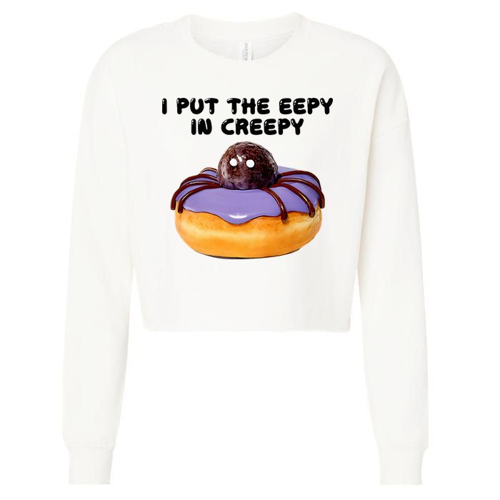 I Put The Eepy In Creepy Spider Donut Cake Halloween Cropped Pullover Crew