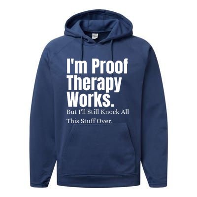 I'm Proof Therapy Works But I'll Still Knock All This Stuff Over Performance Fleece Hoodie