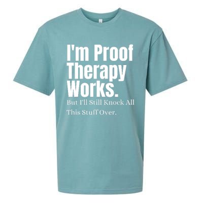 I'm Proof Therapy Works But I'll Still Knock All This Stuff Over Sueded Cloud Jersey T-Shirt