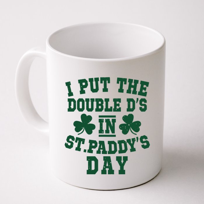 I Put The Double DS In Funny PaddyS Day Shamrock Coffee Mug