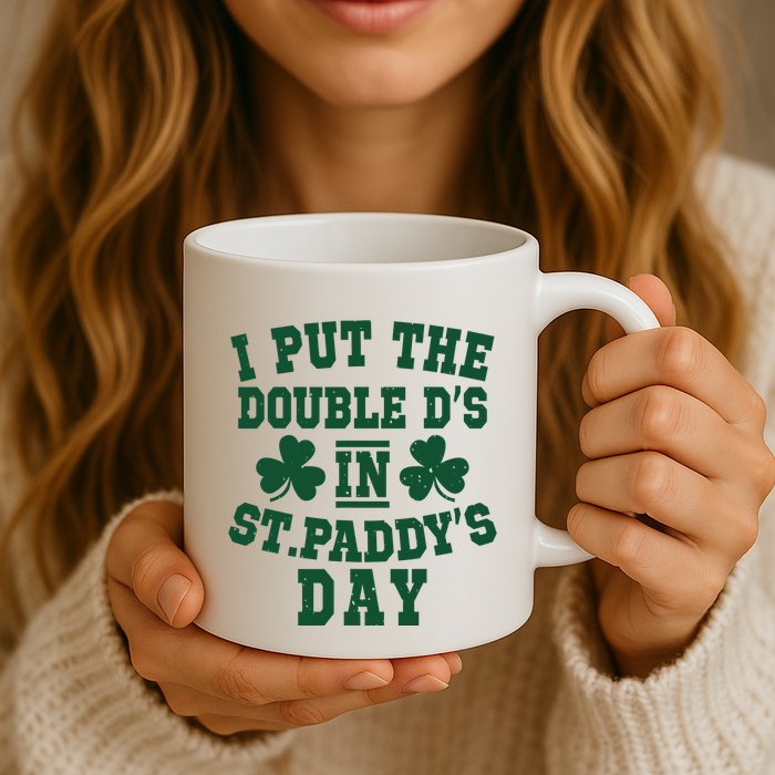 I Put The Double DS In Funny PaddyS Day Shamrock Coffee Mug