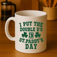I Put The Double DS In Funny PaddyS Day Shamrock Coffee Mug