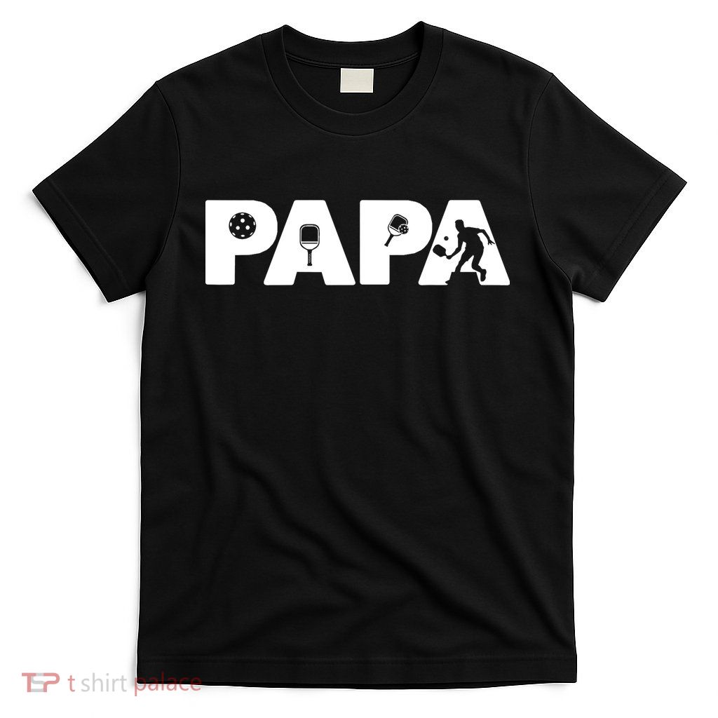 Its Pickleball Time Dad I Love Being Pickleball Papa T-Shirt