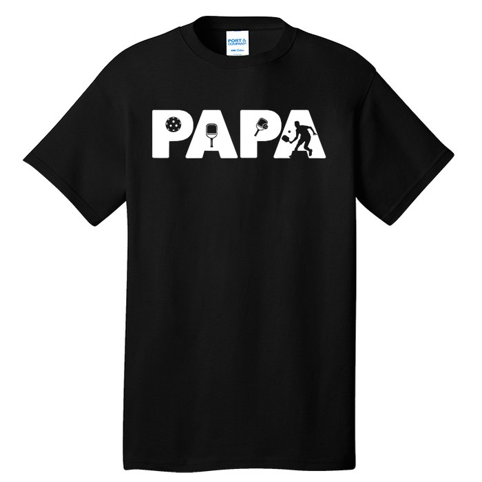 Its Pickleball Time Dad I Love Being Pickleball Papa Tall T-Shirt