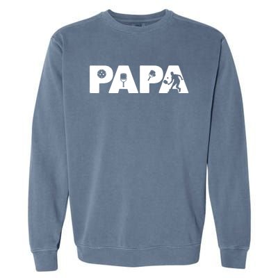 Its Pickleball Time Dad I Love Being Pickleball Papa Garment-Dyed Sweatshirt