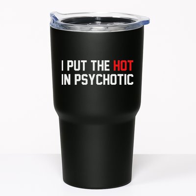 I Put The Hot In Psychotic Tumbler