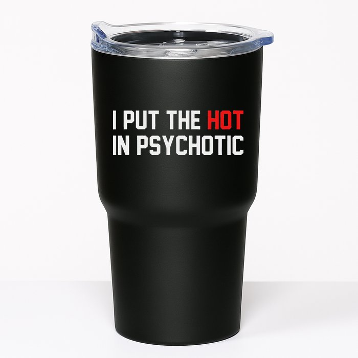I Put The Hot In Psychotic Tumbler