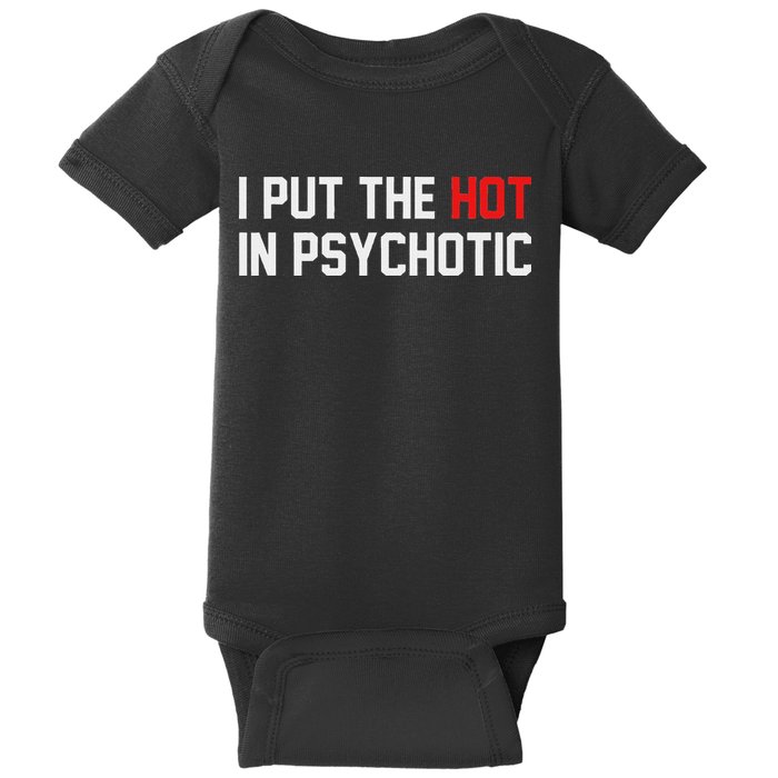 I Put The Hot In Psychotic Baby Bodysuit