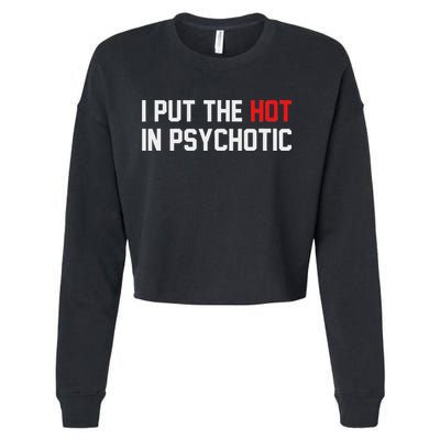 I Put The Hot In Psychotic Cropped Pullover Crew