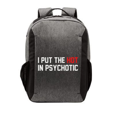 I Put The Hot In Psychotic Vector Backpack