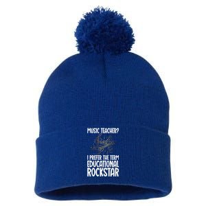 I Prefer The Term Educational Rockstar Funny Music Teacher Gift Pom Pom 12in Knit Beanie