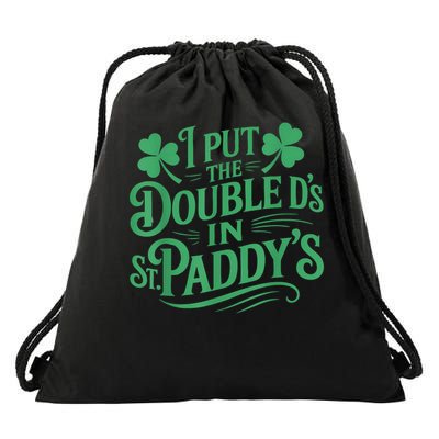 I Put The Double D's In St Paddy's Day Funny St Patricks Day Drawstring Bag