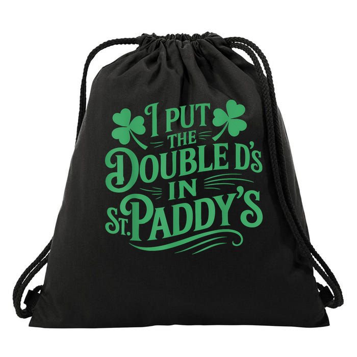 I Put The Double D's In St Paddy's Day Funny St Patricks Day Drawstring Bag